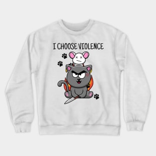 I Choose Violence Crewneck Sweatshirt